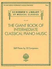 G. Schirmer, Inc. The Giant Book of Intermediate Classical Piano Music: Schirmer's Library of Musical Classics, Vol. 2139: 0