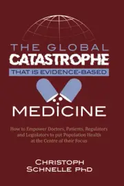 The Global Catastrophe That Is Evidence-Based Medicine: How to Empower Doctor...