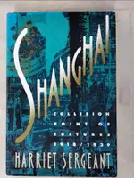 【書寶二手書T9／歷史_DOD】SHANGHAI : COLLISION POINT OF CULTURES, 1918-1939_HARRIET SERGEANT.