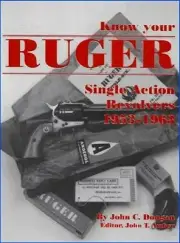 Know Your Ruger Single Action Revolvers: 1953-1963 (John C. Dougan)