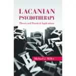 LACANIAN PSYCHOTHERAPY: THEORY AND PRACTICAL APPLICATIONS