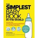 THE SIMPLEST BABY BOOK IN THE WORLD: THE ILLUSTRATED, GRAB-AND-DO GUIDE FOR A HEALTHY, HAPPY BABY