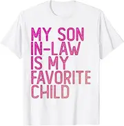 [X.Style] My Son in Law is My Favorite Child Shirt Funny Mother in Law ds959 T-Shirt (S) White