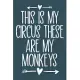 This is my circus these are my monkeys: Notebook for Monkey Lovers-College Ruled Lined Blank 6x9 inch 110 page-Daily Journal for Girls Diary for Women