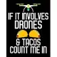 If It Involves Drones & Tacos Count Me In: If It Involves Drones & Tacos Count Me In Taco Drone Blank Sketchbook to Draw and Paint (110 Empty Pages, 8