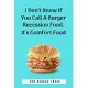 I Don’’t Know If You Call A Burger Recession Food. It’’s Comfort Food: 100 Pages 6’’’’ x 9’’’’ Lined Writing Paper - Perfect Gift For Burger Lover