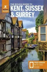 The Rough Guide to Kent Sussex & Surrey Travel Guide with Free eBook by Rough Gu