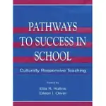 PATHWAYS TO SUCCESS IN SCHOOL: CULTURALLY RESPONSIVE TEACHING