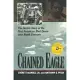 Chained Eagle: The Heroic Story of the First American Shot Down over North Vietnam