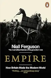 Empire: How Britain Made the Modern World