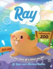 Ray: The true story of a blind Sea Lion by Mariana Carlson