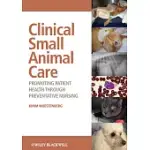 CLINICAL SMALL ANIMAL CARE: PROMOTING PATIENT HEALTH THROUGH PREVENTATIVE NURSING