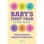 BABY’’S FIRST YEAR FOR NEW PARENTS: A PRACTICAL GUIDE FOR TAKING CARE OF BABY AND YOU