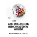 GLOBAL MARKET/MARKETING RESEARCH IN 21ST CENTURY AND BEYOND