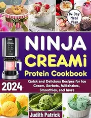 NINJA CREAMI PROTEIN COOKBOOK 2024: Healthy and Delicious Recipes for Ice Cream, Sorbets, Milkshakes, Smoothies, and More