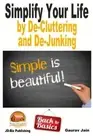 Simplify Your Life by De-Cluttering and De-Junking 9781505702323 Free Shipping-