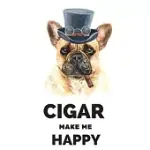 CIGAR MAKE ME HAPPY: CIGAR BOOK - CIGAR JOURNAL FOR CIGAR LOVERS GIFTS FOR MEN / 6
