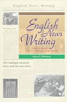 English News Writing: A Guide for Journalists Who Use English As a Second Language