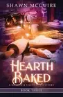 Hearth Baked: A Cozy Culinary Murder Mystery by Shawn McGuire Paperback Book