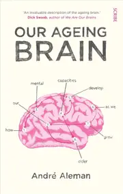 Our Ageing Brain: How our mental capacities develop as we grow older