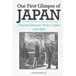OUR FIRST GLIMPSE OF JAPAN: PROMINENT AMERICAN VISITORS TO JAPAN IN THE 1870S
