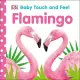 Baby Touch and Feel Flamingo