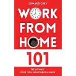 WORK FROM HOME 101: THE ULTIMATE WORK FROM HOME SURVIVAL GUIDE