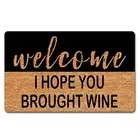 Welcome Doormat for Entrance Way Indoor Welcome I Hope You Brought Wine Funny