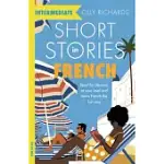 SHORT STORIES IN FRENCH FOR INTERMEDIATE LEARNERS