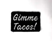 Gimme Tacos! Embroidered patch for taquero or Taco lover Funny food patches