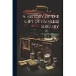 A HISTORY OF THE GIFT OF PAINLESS SURGERY