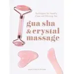 GUA SHA AND CRYSTAL MASSAGE: TECHNIQUES FOR HEALTHY, CLEAR, AND GLOWING SKIN