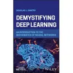 DEMYSTIFYING DEEP LEARNING: AN INTRODUCTION TO THE MATHEMATICS OF NEURAL NETWORKS