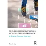 TOOLS FOR EFFECTIVE THERAPY WITH CHILDREN AND FAMILIES: A SOLUTION-FOCUSED APPROACH
