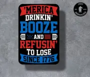 Merica Drinking Booze Refusing To Lose Sticker