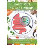 HAPPY GUT, HEALTHY WEIGHT: DISCOVER HOW A HAPPY GUT HOLDS THE KEY TO ACHIEVING AND MAINTAINING YOUR HEALTHY WEIGHT