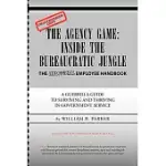 THE AGENCY GAME: INSIDE THE BUREAUCRATIC JUNGLE, THE UNOFFICIAL EMPLOYEE HANDBOOK