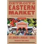 DETROIT’S EASTERN MARKET: A FARMERS MARKET SHOPPING AND COOKING GUIDE