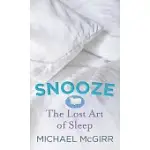 SNOOZE: THE LOST ART OF SLEEP
