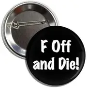 [Generic] F OFF AND DIE Vintage Retro Style Throwback 80's Novelty Rude Sarcasm Pinback Button Badge Pin, Aluminum, aluminium