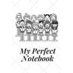 MY PERFECT NOTEBOOK: JOURNAL SCHOOL NOTEBOOK SKETCHBOOK PERFECT FOR DRAWING WRITING AND PAINTING; 110 BLANK PAGES