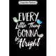 Composition Notebook: Every Little Thing Gonna Be Alright 3 Lil Birds Journal/Notebook Blank Lined Ruled 6x9 100 Pages