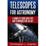 TELESCOPES FOR ASTRONOMY: A COMPLETE GUIDE WITH TIPS AND TECHNIQUES FOR THE SKY