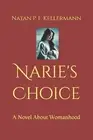 Narie's Choice: A Novel About Womanhood by Natan P.F. Kellermann Paperback Book