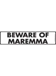 Warning! Beware of Maremma Aluminum Dog Sign or Vinyl Sticker - 12" x 3"