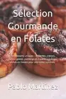 Slection Gourmande en Folates: 100 desserts uniques - Brownies, cr?mes, tartes,