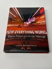 HOW EVERYTHING WORKS: MAKING PHYSICS OUT OF THE ORDINARY BRAND NEW BLOOMFIELD
