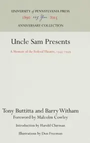 Uncle Sam Presents a Memoir of the Federal Theatre: 1935-1939: Memoir of the Fed