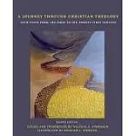 A JOURNEY THROUGH CHRISTIAN THEOLOGY: WITH TEXTS FROM THE FIRST TO THE TWENTY-FIRST CENTURY