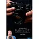 The Complete Guide to Fujifilm’’s X-T1 Camera (B&W Edition)
